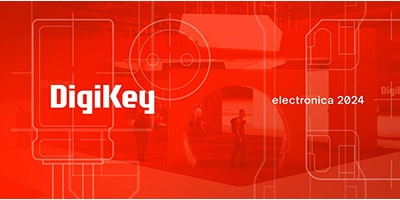 時刻關(guān)注“得捷時刻”直播活動，DigiKey 將在electronica 2024展示新產(chǎn)品，并贈送精美禮品
